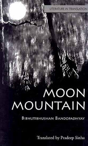 Moon Mountain: Literature in Translation (Bibhutibhushan Bandopadhyay)