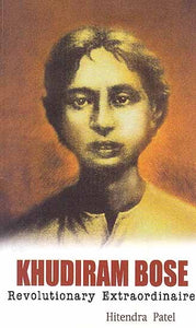 Khudiram Bose – Revolutionary Extraordinaire