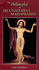 The Philosophy of Sri Chaitanya Mahaprabhu