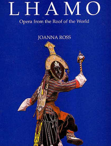 Lhamo Opera from the Roof of the World-Joanna Ross