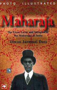 Maharaja (The Lives, Loves and Intrigues of the Maharajas of India)