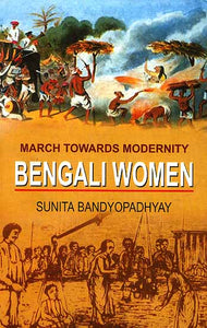 March Towards Modernity Bengali Women