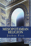 MESOPOTAMIAN RELIGION  Secrets of the Anunnaki  by Joshua Free  2010/11 — Year-2 Liber-50/51/52 Anthology