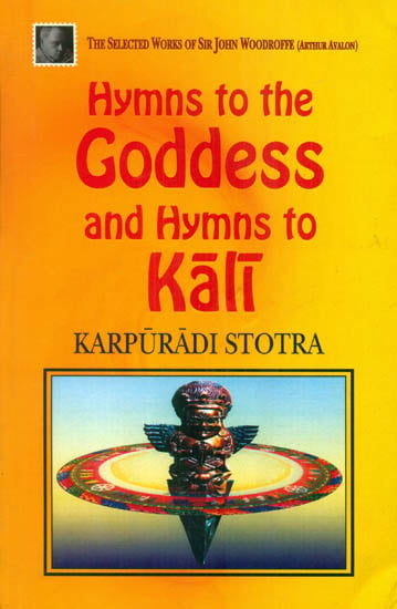 Hymns To The Goddess And Hymn To Kali