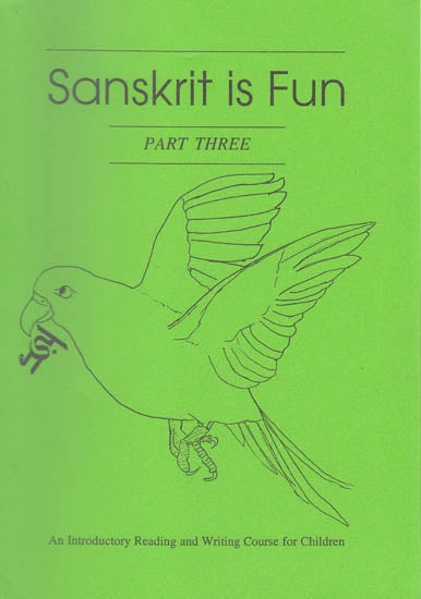 Sanskrit is Fun - Part Three: An Introductory Reading and Writing Course for Children