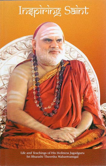 Inspiring Saint (Life and Teachings of His Holiness Jagadguru Sri Bharathi Theertha Mahaswamigal)