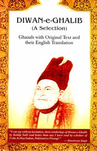 Diwan-e-Ghalib (A Selection) Ghazals (With Original Text, Roman Transliteration and English Translation)