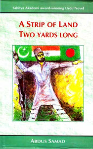 A Strip of Land Two Yards Long: Sahitya Akademi Award Winning Urdu Novel