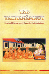 The Vachanamrut – Spiritual Discourses of Bhagwan Swaminarayan