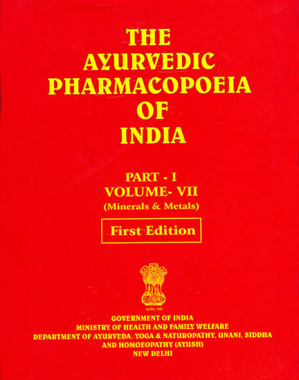 The Ayurvedic Pharmacopoeia of India: Part-I, Volume-VII (Minerals and Metals)