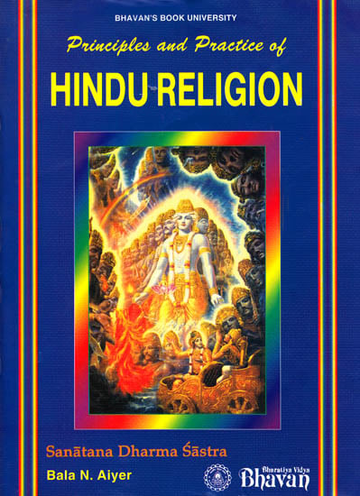 Principles and Practice of Hindu Religion: Sanatana Dharma Sastra