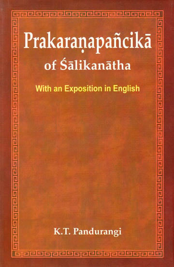 Prakaranapancika of Salikanatha (With an Exposition in English): An Important Text of Prabhakara Mimamsa