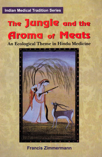 The Jungle and the Aroma of Meats – An Ecological Theme in Hindu Medicine