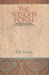 The Winged Form: Aesthetical Essays on Hindustani Rhythm