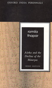 Asoka and the Decline of the Mauryas (Oxford India Perennials)