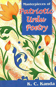 Masterpieces of Patriotic Urdu Poetry (Urdu text,transliteration and English translation)