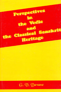 Perspectives in the Vedic and the Classical Sanskrit Heritage