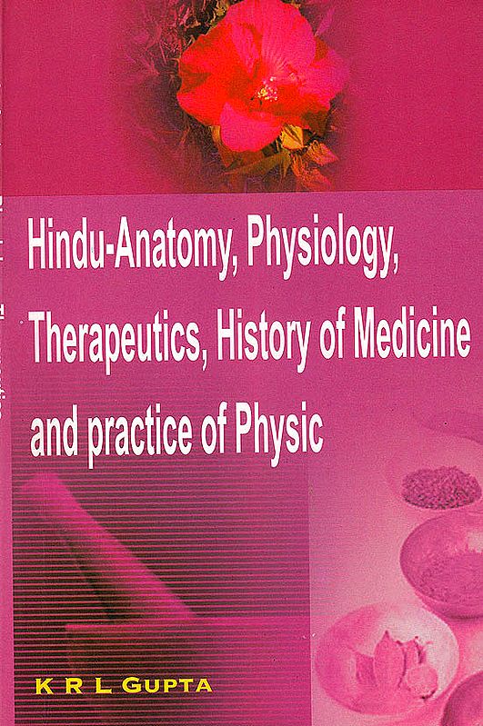 Hindu-Anatomy, Physiology, Therapeutics, History of Medicine and Practice of Physic