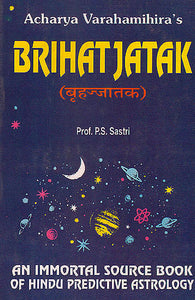 Acharya Varahamihira's Brihat Jatak: An Immortal Source Book of Hindu Predictive Astrology