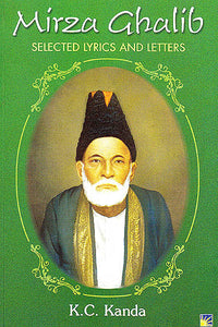 Mirza Ghalib (Selected Lyrics and Letters) (Urdu text,transliteration and English translation)