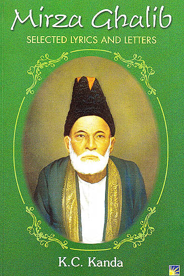 Mirza Ghalib (Selected Lyrics and Letters) (Urdu text,transliteration and English translation)