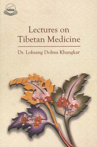 Lectures On Tibetan Medicine