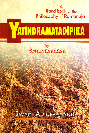 Yatindramatadipika (A Hand Book on the Philosophy of Ramanuja)