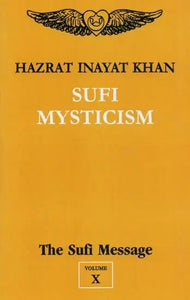 Sufi Mysticism : The Sufi Message (Volume - 10)