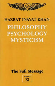 Philosophy Psychology Mysticism : The Sufi Message (Volume - 11)