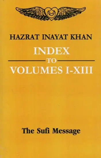 Index to Volumes 1 - 13 : The Sufi Message