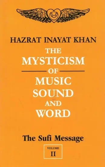 The Mysticism of Music Sound And Word : The Sufi Message (Volume - 2)