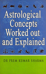 Astrological Concepts Worked Out And Explained