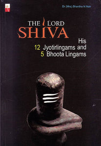 The Lord Shiva (His 12 Jyotirlingams and 5 Bhoota Lingams)