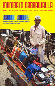 Mumbai’s Dabbawalla: The Uncommon Story Of The Common Man