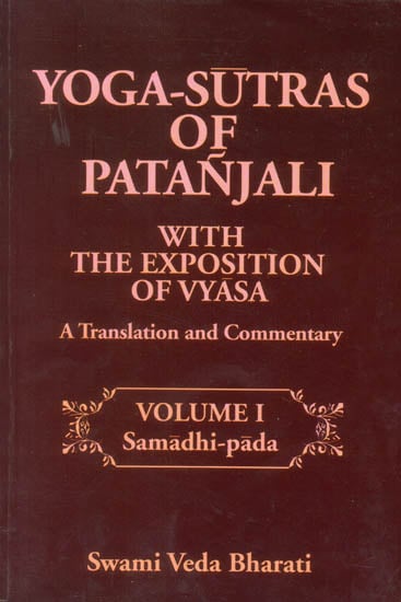 Yoga-Sutras of Patanjali With The Exposition of Vyasa (Volume I - Samadhi Pada)