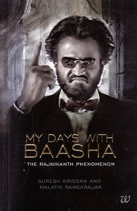 My Days With Baasha: The Rajnikanth Phenomenon