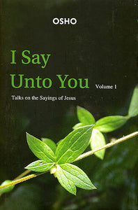 I Say Unto You: Talks on the Sayings of Jesus