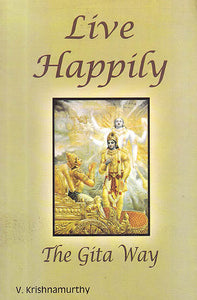 Live Happily the Gita Way