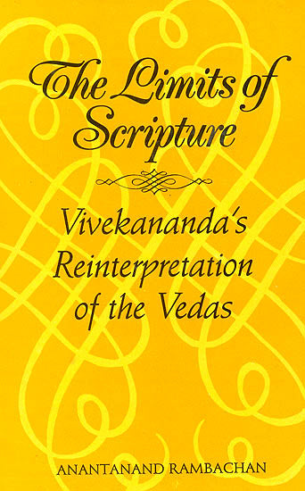 The Limits of Scripture (Vivekananda’s Reinterpretation Of The Vedas)