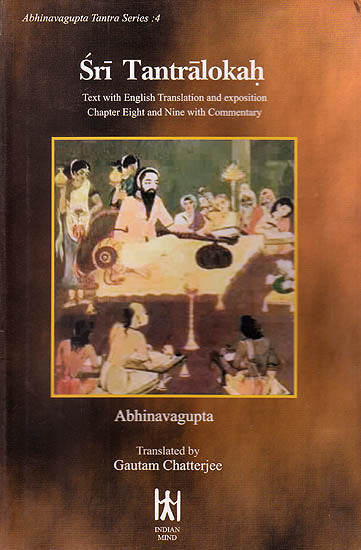 Sri Tantralokah Volume Four: Chapter 8 and 9 (Sanskrit Text with English Translation and Commentary)