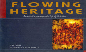 Flowing Heritage (An Artist’s Journey Into Life Of The Tribes)