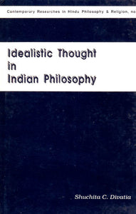 Idealistic Thought In Indian Philosophy