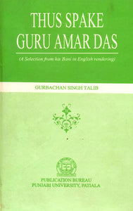 Thus Spake Guru Amar Das (A Selection From His Bani in English Rendering)