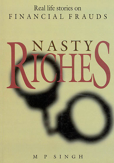 Nasty Riches (Real Life Stories on Financial Frauds)