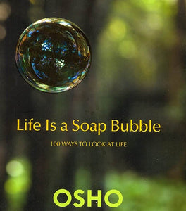 Life is a Soap Bubble (100 Ways to Look at Life)