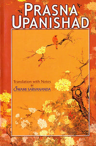 Prasna Upanishad (Sanskrit Text, Transliteration, Word-to-Word Meaning, English Translation and Detailed Notes) - A Most Useful Edition for Self Study