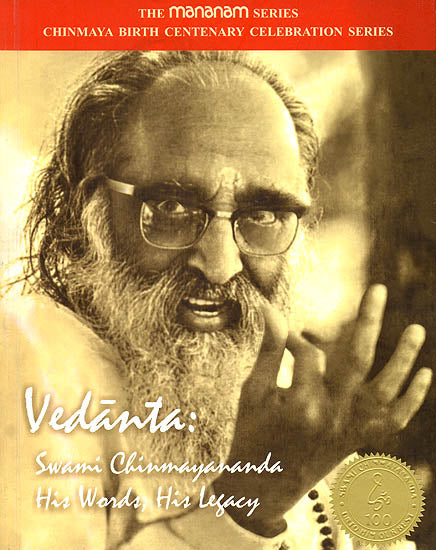 Vedanta (Swami Chinmayananda His Words, His Legacy)