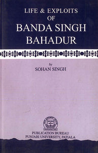 Life and Exploits of Banda Singh Bahadur (A Rare Book)