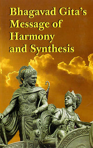 Bhagavad Gita's Message of Harmony and Synthesis