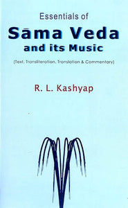 Essentials of Sama Veda and its Music (Sanskrit Text with Transliteration and English Translation)